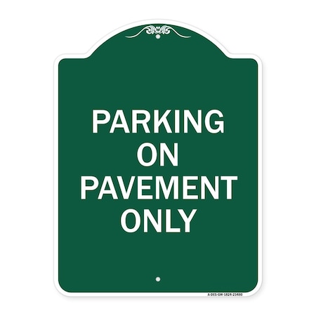 Signmission Designer Series Sign-Park on Pavement Only, Green & White Aluminum Sign, 18" x 24", GW-1824-23480 A-DES-GW-1824-23480
